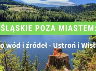 Do wód i źródeł: Ustroń i Wisła